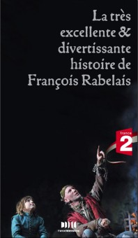 LA TRES EXCELLENTE & DIVERTISSANTE HISTOIRE DE FRANCOIS RABELAIS