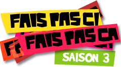 FAIS PAS CI FAIS PAS CA<br>saison 3 - épisodes 5-6-7-8