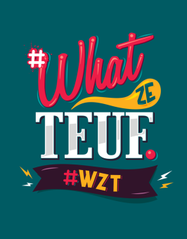 #WZT - WHAT ZE TEUF