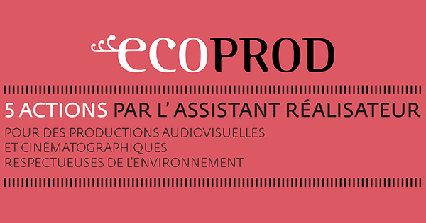 5 actions par l'Assistant Réalisateur pour des productions respectueuses de l'environnement