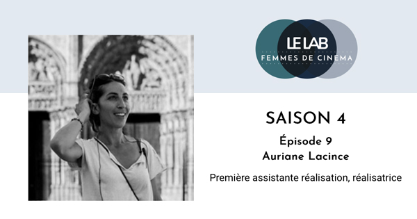 Auriane Lacince nous parle de son métier de 1<sup class="typo_exposants">re</sup> assistante à la réalisation
