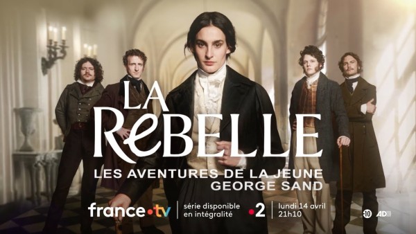 LA REBELLE, LES AVENTURES DE LA JEUNE GEORGE SAND